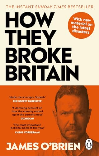 How They Broke Britain: The Instant Sunday Times Bestseller
