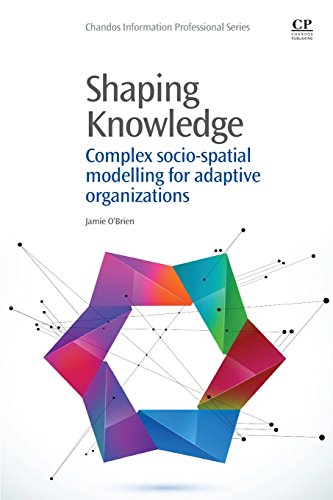 Shaping Knowledge: Complex Socio-Spatial Modelling for Adaptive Organizations (Chandos Information Professional Series) von Chandos Publishing