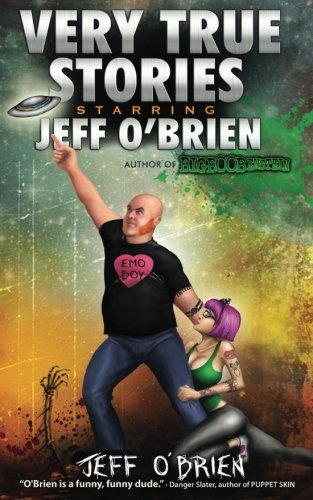 Very True Stories Starring Jeff O'Brien von CreateSpace Independent Publishing Platform