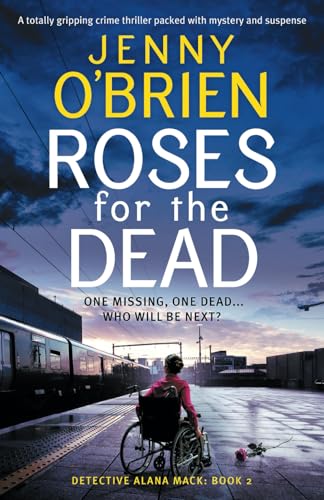 Roses for the Dead: A totally gripping crime thriller packed with mystery and suspense (Detective Alana Mack, Band 2) von Storm Publishing