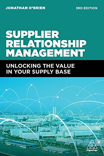 Supplier Relationship Management: Unlocking the Value in Your Supply Base von Kogan Page