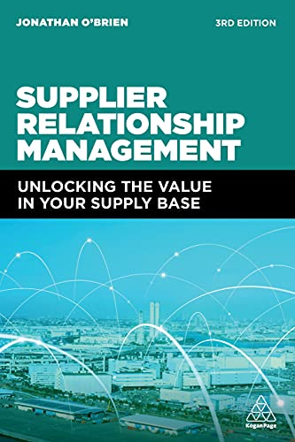 Supplier Relationship Management: Unlocking the Value in Your Supply Base