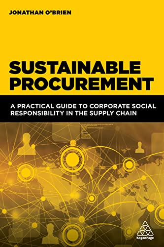 Sustainable Procurement: A Practical Guide to Corporate Social Responsibility in the Supply Chain Sustainable Procurement: A Practical Guide to Corporate Social Responsibility in the Supply Chain