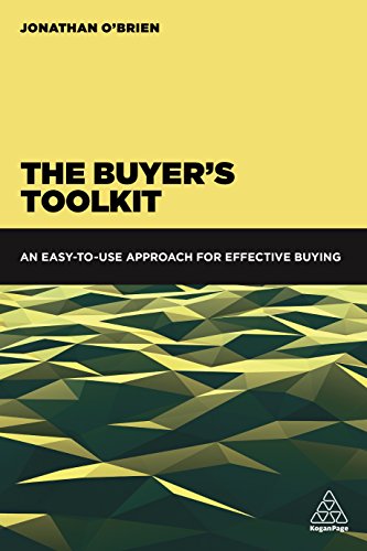 The Buyer's Toolkit: An Easy-to-Use Approach for Effective Buying The Buyer's Toolkit: An Easy-to-Use Approach for Effective Buying von Kogan Page