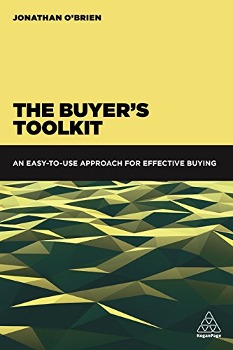 The Buyer's Toolkit: An Easy-to-Use Approach for Effective Buying