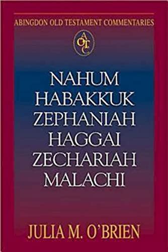Nahum, Habakkuk, Zephaniah, Haggai, Zechariah, Malachi (AOTC) (Abingdon Old Testament Commentaries)