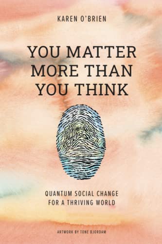 You Matter More Than You Think: Quantum Social Change for a Thriving World von cCHANGE Press