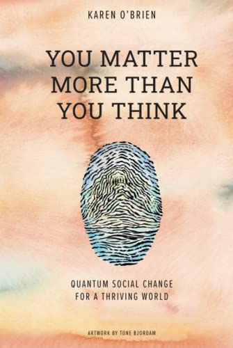 You Matter More Than You Think: Quantum Social Change for a Thriving World