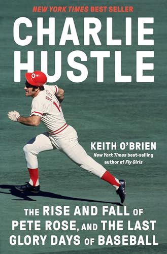 Charlie Hustle: The Rise and Fall of Pete Rose, and the Last Glory Days of Baseball von Pantheon