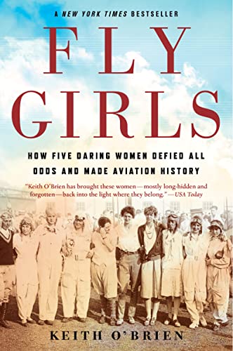 Fly Girls: How Five Daring Women Defied All Odds and Made Aviation History von Mariner