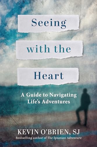 Seeing With the Heart: A Guide to Navigating Life's Adventures von Loyola Press