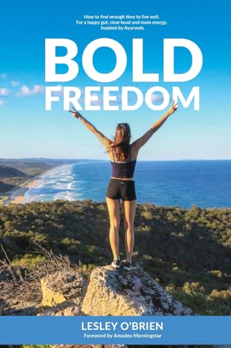 Bold Freedom: How to find enough time to live well. For a happy gut, clear head and more energy. von Imprint unknown