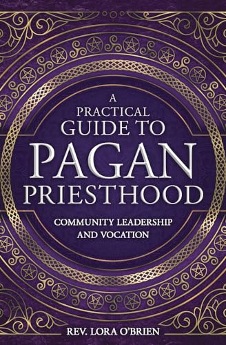 A Practical Guide to Pagan Priesthood: Community Leadership and Vocation