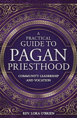A Practical Guide to Pagan Priesthood: Community Leadership and Vocation von Llewellyn Publications