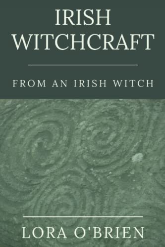 Irish Witchcraft from an Irish Witch: True to the Heart