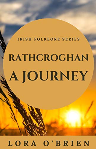 Rathcroghan, a Journey: Authentic Connection to Ireland (Irish Folklore Series) von Createspace Independent Publishing Platform