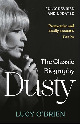 Dusty: The Classic Biography Revised and Updated