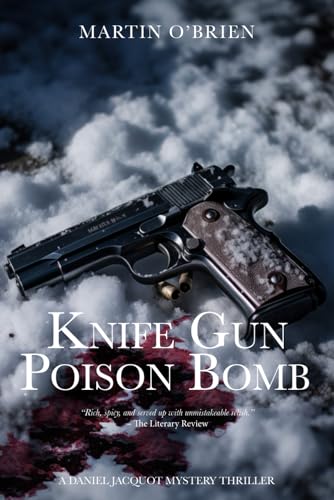 Knife Gun Poison Bomb: A Daniel Jacquot Thriller von CreateSpace Independent Publishing Platform