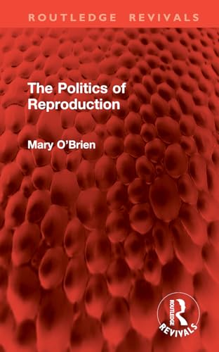 The Politics of Reproduction (Routledge Revivals) von Routledge