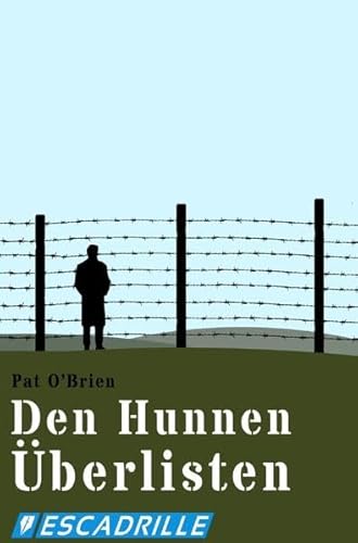 Den Hunnen überlisten: Meine Flucht aus einem deutschen Gefangenenlager von epubli