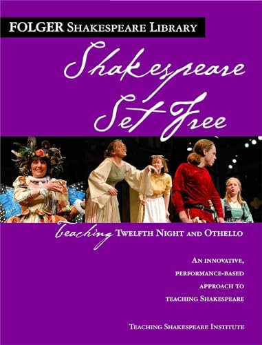 Teaching Twelfth Night and Othello: Shakespeare Set Free (Folger Shakespeare Library)