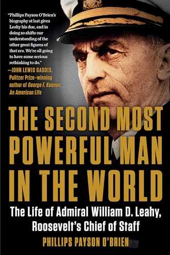 The Second Most Powerful Man in the World: The Life of Admiral William D. Leahy, Roosevelt's Chief of Staff von Dutton Caliber
