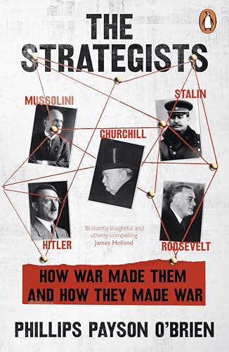 The Strategists: Churchill, Stalin, Roosevelt, Mussolini and Hitler – How War Made Them, And How They Made War von Penguin
