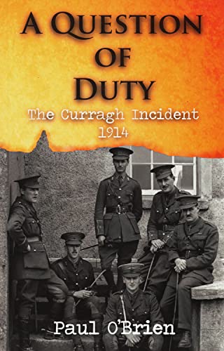 A Question of Duty: The Curragh Incident 1914