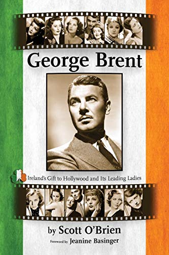 George Brent - Ireland's Gift to Hollywood and its Leading Ladies von BearManor Media