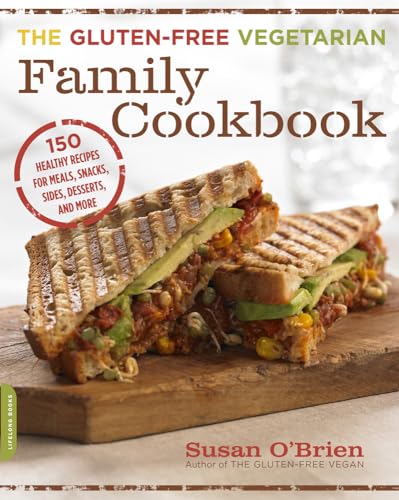 The Gluten-Free Vegetarian Family Cookbook: 150 Healthy Recipes for Meals, Snacks, Sides, Desserts, and More von Da Capo Lifelong Books