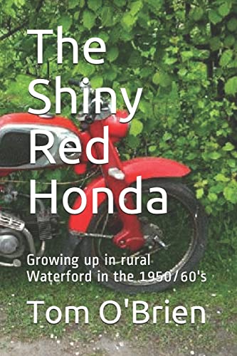 The Shiny Red Honda: Growing up in rural Waterford in the 1950/60's von CREATESPACE
