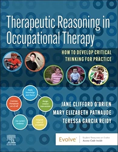 Therapeutic Reasoning in Occupational Therapy: How to develop critical thinking for practice Therapeutic Reasoning in Occupational Therapy: How to develop critical thinking for practice