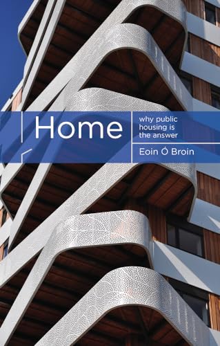 Home: Why Public Housing is the Answer von Irish Academic Press