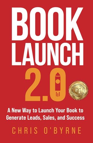 Book Launch 2.0: A New Way to Launch Your Book to Generate Leads, Sales, and Success von JETLAUNCH