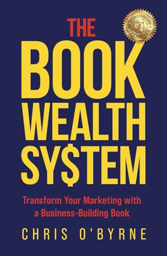 The Book Wealth System: Transform Your Marketing with a Business-Building Book von JETLAUNCH