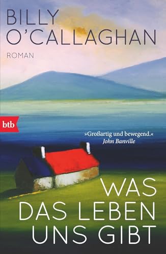 Was das Leben uns gibt: Roman von btb Verlag