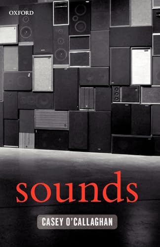 Sounds: A Philosophical Theory von OUP Oxford