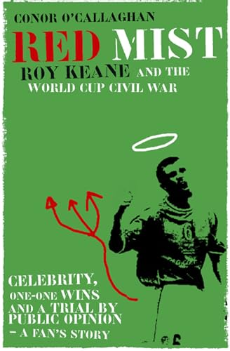 Red Mist: Roy Keane & the World Cup Civil War - A Fan's Story: Roy Keane and the World Cup Civil War - A Fan's Story