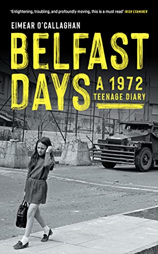 Belfast Days: A 1972 Teenage Diary Belfast Days: A 1972 Teenage Diary von Merrion Press