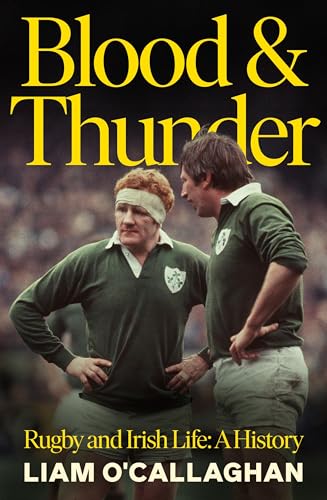 Blood And Thunder: Rugby and Irish Life: A History von Sandycove