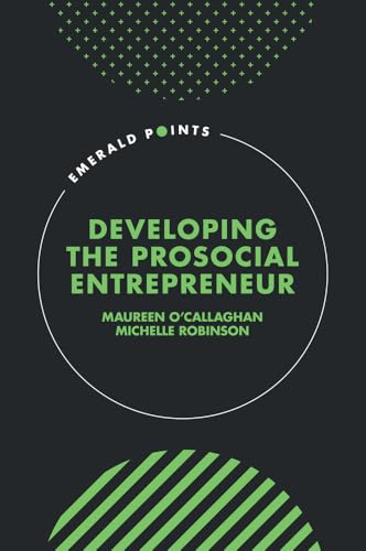 Developing the Prosocial Entrepreneur (Emerald Points) von Emerald Publishing Limited
