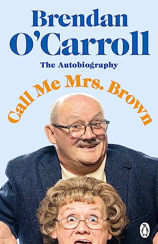 Call Me Mrs. Brown: The hilarious autobiography from the star of Mrs. Brown’s Boys von Penguin