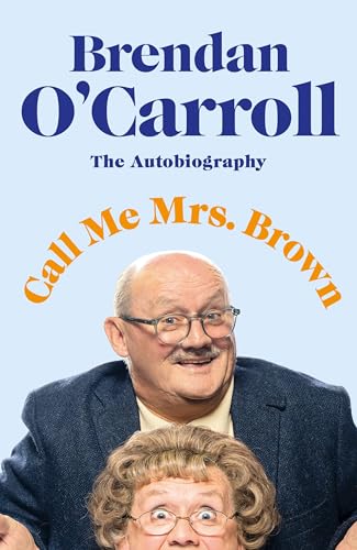 Call Me Mrs. Brown: The hilarious autobiography from the star of Mrs. Brown’s Boys von Michael Joseph