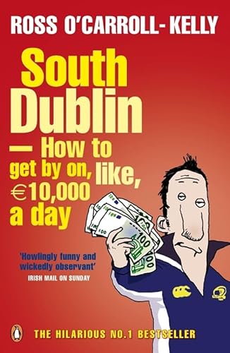 South Dublin - How to Get by on, Like, 10,000 Euro a Day South Dublin - How to Get by on, Like, 10,000 Euro a Day