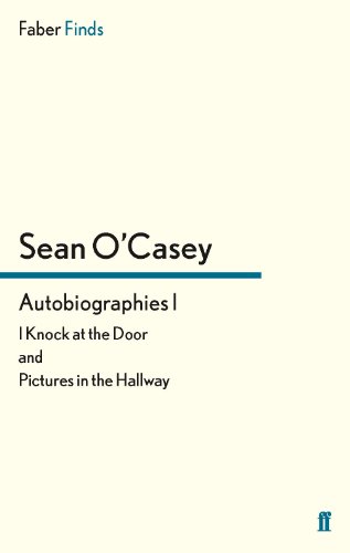 Autobiographies I: I Knock at the Door and Pictures in the Hallway (Sean O'Casey autobiography)