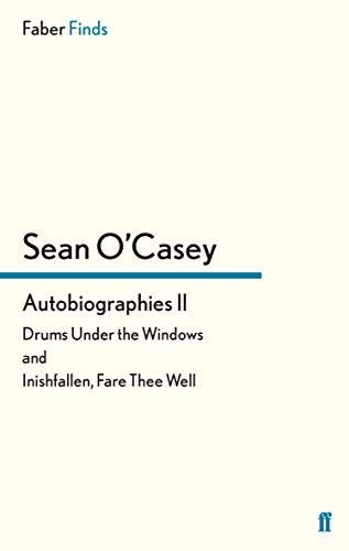 Autobiographies II: Drums Under the Windows and Inishfallen, Fare Thee Well (Sean O'Casey autobiography)