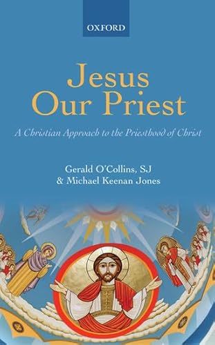 Jesus Our Priest: A Christian Approach to the Priesthood of Christ