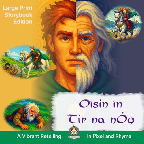 Oisín in Tír na nÓg: A Vibrant Retelling in Pixel and Rhyme (Bardic Sparks: Irish Mythology for Kids, Band 2) von Independently published