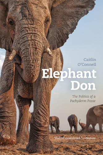 Elephant Don: The Politics of a Pachyderm Posse von University of Chicago Press