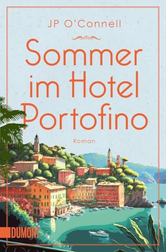 Sommer im Hotel Portofino: Roman Sommer im Hotel Portofino: Roman von DuMont Buchverlag GmbH & Co. KG